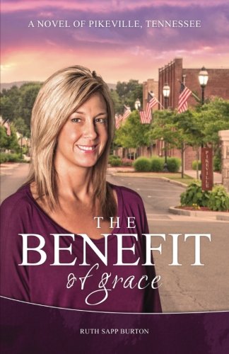 Stock image for The Benefit of Grace: A Novel of Pikeville, Tennessee for sale by ThriftBooks-Atlanta