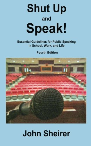 Stock image for Shut up and Speak : Essential Guidelines for Public Speaking in School, Work, and Life for sale by Better World Books