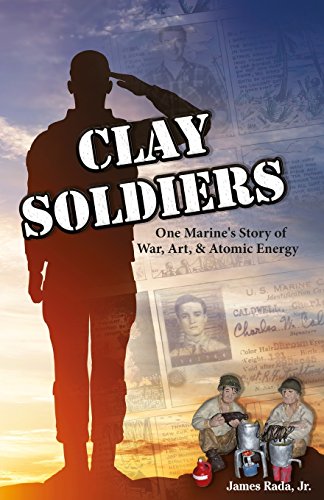 Beispielbild fr Clay Soldiers: One Marine's Story of War, Art & Atomic Energy zum Verkauf von Wonder Book
