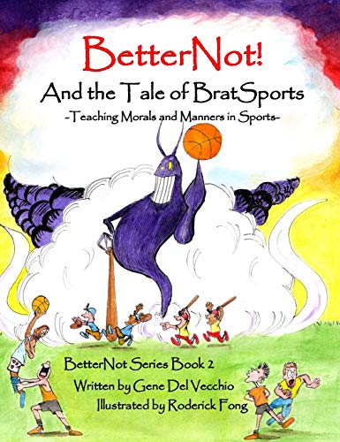 Beispielbild fr BetterNot! And the Tale of Brat Sports: Teaching Morals and Manners in Sports zum Verkauf von Lucky's Textbooks