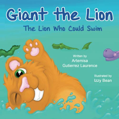 Stock image for Giant the Lion, The Lion Who Could Swim for sale by SecondSale