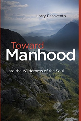 9780692692387: Toward Manhood: Into the Wilderness of the Soul
