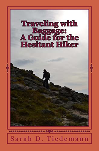 Imagen de archivo de Traveling with Baggage: A Guide for the Hesitant Hiker a la venta por Half Price Books Inc.