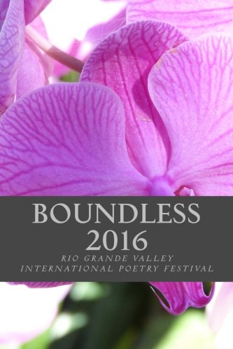 Stock image for Boundless 2016: The Anthology of the Rio Grande Valley International Poetry Festival for sale by Revaluation Books