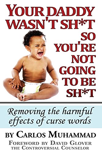 Imagen de archivo de Your Daddy Wasn't Sh*t so You're Not Going to be Sh*t: Removing the harmful effects of curse words a la venta por BookHolders