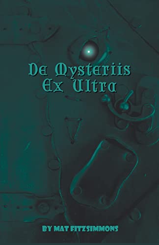 Beispielbild fr De Mysteriis Ex Ultra zum Verkauf von THE SAINT BOOKSTORE