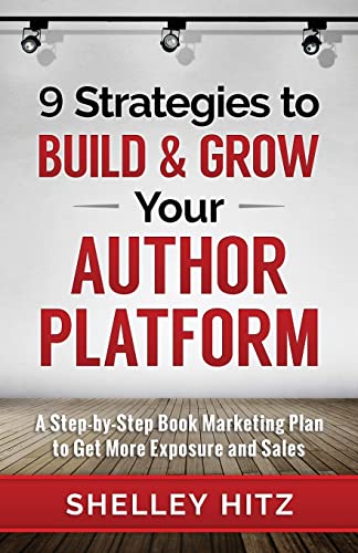 Stock image for 9 Strategies to BUILD and GROW Your Author Platform: A Step-by-Step Book Marketing Plan to Get More Exposure and Sales for sale by HPB-Emerald