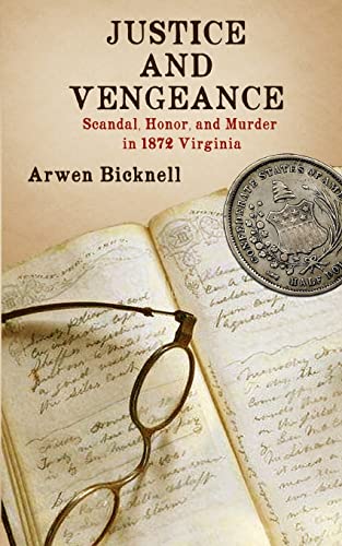 9780692697962: Justice and Vengeance: Scandal, Honor, and Murder in 1872 Virginia