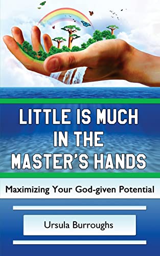 9780692698761: Little is Much in the Master's Hands: Maximizing Your God-given Potential