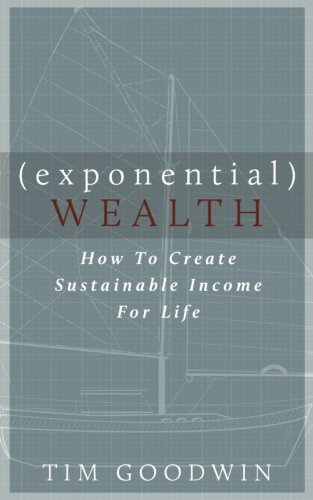 Imagen de archivo de Exponential Wealth : How to Create Sustainable Income for Life a la venta por Better World Books