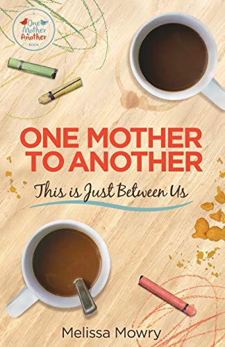 Stock image for One Mother to Another: This Is Just Between Us for sale by Goodwill