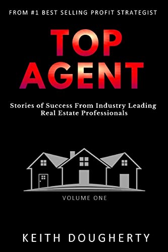 Stock image for Top Agent: Stories of Success From Industry Leading Real Estate Professionals (Volume 1) for sale by Bookmans