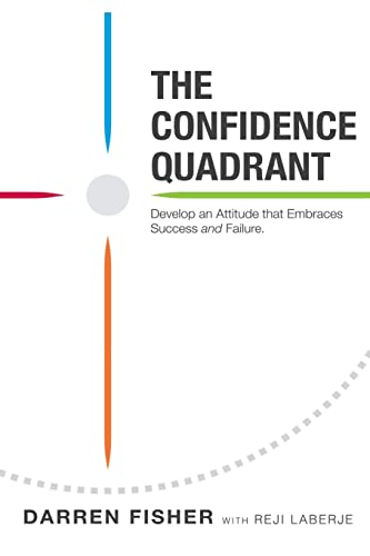 Stock image for The Confidence Quadrant: Develop an Attitude That Embraces Both Success and Failure for sale by SecondSale