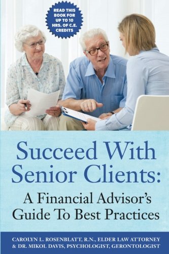 Stock image for Succeed With Senior Clients: A Financial Advisor's Guide To Best Practices for sale by HPB-Red