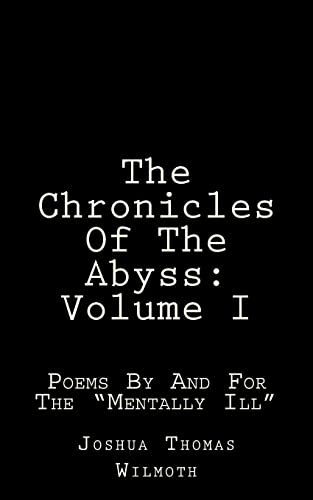 Imagen de archivo de The Chronicles Of The Abyss: Volume I: Poems for the Mentally Ill a la venta por ThriftBooks-Dallas