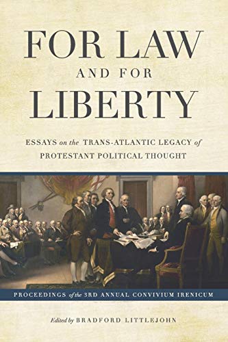 Imagen de archivo de For Law and for Liberty; Essays on the Trans-Atlantic Legacy of Protestant Political Thought a la venta por DogStar Books