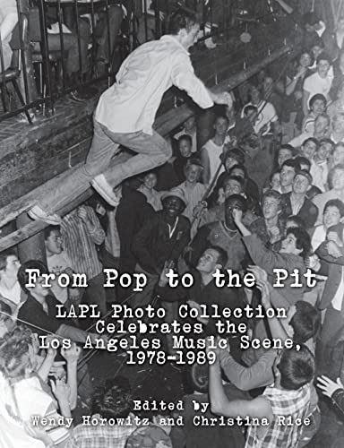 9780692703298: From Pop to the Pit: LAPL Photo Collection Celebrates the Los Angeles Music Scene, 1978-1989