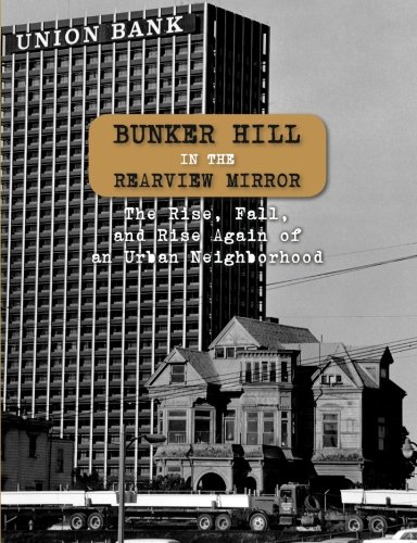 Beispielbild fr Bunker Hill in the Rearview Mirror : The Rise, Fall, and Rise Again of an Urban Neighborhood zum Verkauf von Better World Books