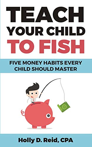 Beispielbild fr Teach Your Child To Fish: Five Money Habits Every Child Should Master zum Verkauf von SecondSale