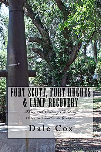 Imagen de archivo de Fort Scott, Fort Hughes & Camp Recovery: Three 19th Century Military Sites in Southwest Georgia (Forts of the Forgotten Frontier) a la venta por Lucky's Textbooks