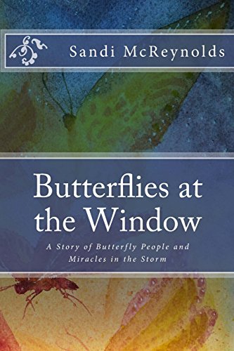 Stock image for Butterflies at the Window: A Story of Butterfly People and Miracles in the Storm for sale by Lucky's Textbooks