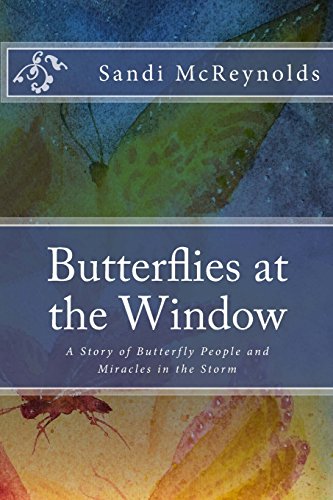 9780692704295: Butterflies at the Window: A Story of Butterfly People and Miracles in the Storm