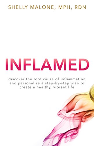 9780692704400: Inflamed: discover the root cause of inflammation and personalize a step-by-step plan to create a healthy, vibrant life