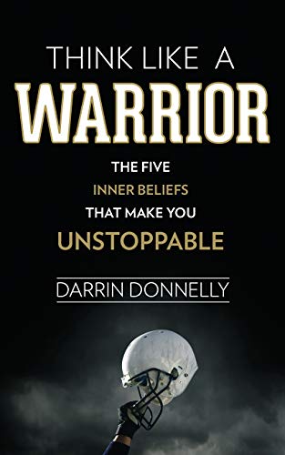 Stock image for Think Like a Warrior: The Five Inner Beliefs That Make You Unstoppable (Sports for the Soul) for sale by Goodwill of Colorado