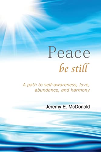 9780692706442: Peace Be Still: A path to self awareness, love, abundance, and harmony