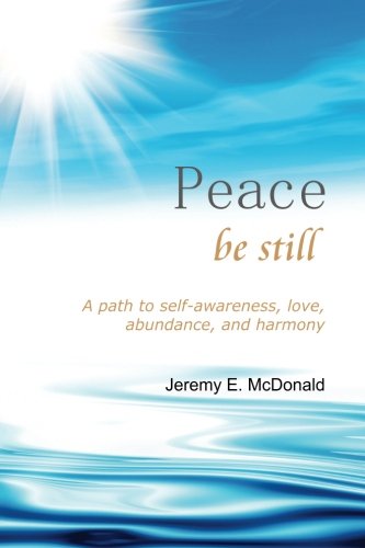 9780692706442: Peace Be Still: A path to self awareness, love, abundance, and harmony