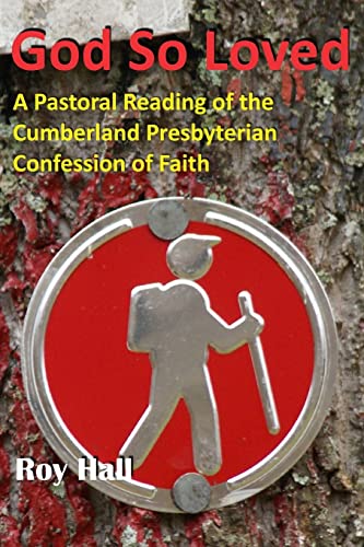 Stock image for God So Loved: A Pastoral Reading of the Cumberland Presbyterian Confession of Faith for sale by The Denver Bookmark