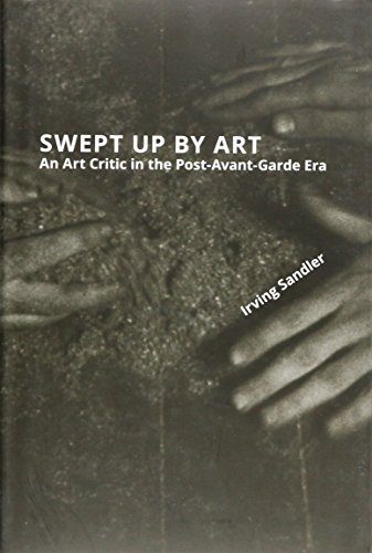9780692707234: Swept Up by Art: An Art Critic in the Post-Avant-Garde Era