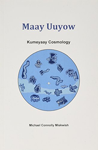 9780692707661: Maay Uuyow: Kumeyaay Cosmology