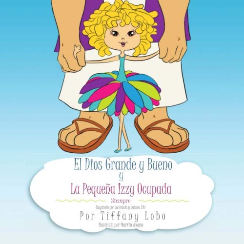 Beispielbild fr El Dios Grande y Bueno y La Pequena Izzy Ocupada zum Verkauf von Revaluation Books