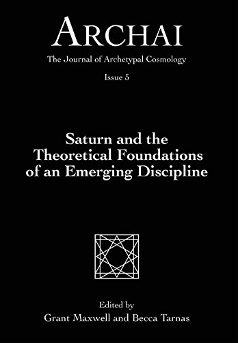 Stock image for Saturn and the Theoretical Foundations of an Emerging Discipline (Archai: The Journal of Archetypal Cosmology) for sale by GF Books, Inc.