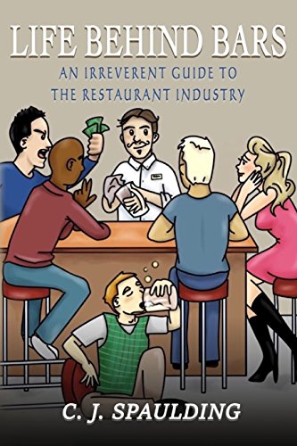 Stock image for Life Behind Bars: An Irreverent Guide to the Restaurant Industry for sale by Lucky's Textbooks