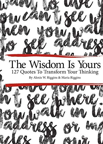 Stock image for The Wisdom Is Yours 127 Quotes To Transform Your Thinking for sale by PBShop.store US