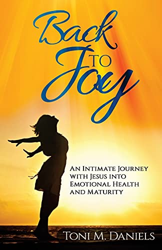 Imagen de archivo de Back to Joy: An Intimate Journey with Jesus Into Emotional Health and Maturity a la venta por BooksRun