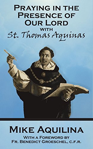 Imagen de archivo de Praying In The Presence Of Our Lord with St Thomas Aquinas a la venta por PBShop.store US