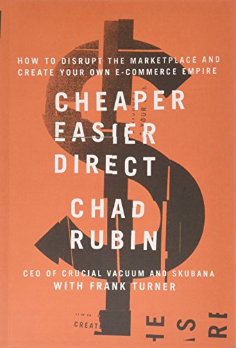 Beispielbild fr Cheaper Easier Direct : How to Disrupt the Marketplace and Create Your Own e-Commerce Empire zum Verkauf von Better World Books