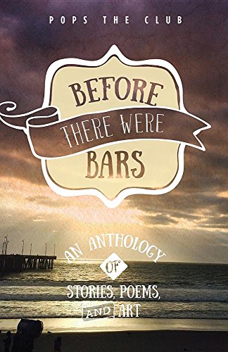 Imagen de archivo de Before There Were Bars: An Anthology of Stories, Poems, and Art (Pops the Club Anthologies) a la venta por HPB-Diamond