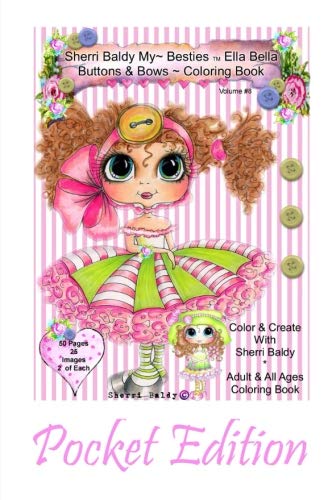 9780692715260: Sherri Baldy My-Besties Ella Bella Buttons and Bows Coloring Book Pocket Edition: Yay! Now My-Besties Ella Bella Buttons and Bows coloring book comes in this easy to carry 5.25" x 8" pocket edition