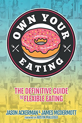 Beispielbild fr Own Your Eating: The Definitive Guide To Flexible Eating zum Verkauf von SecondSale