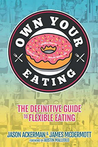 Stock image for Own Your Eating: The Definitive Guide To Flexible Eating for sale by SecondSale