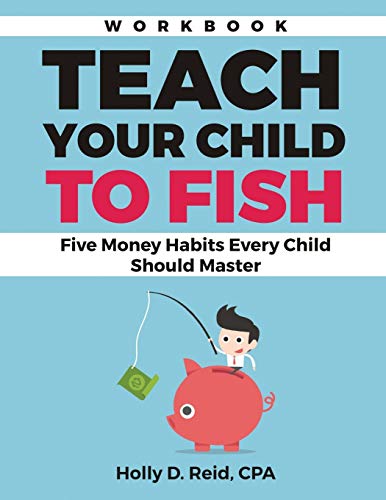 Imagen de archivo de Teach Your Child to Fish Workbook: Five Money Habits Every Child Should Master a la venta por California Books