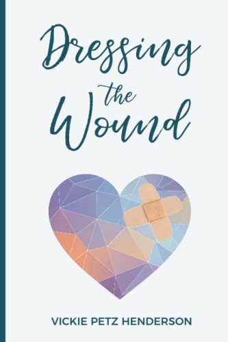 9780692720684: Dressing the Wound: Give yourself the gift of forgiveness