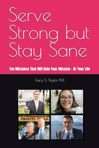 Imagen de archivo de Serve Strong but Stay Sane: Ten Mistakes That Will Ruin Your Mission - Or Your Life a la venta por -OnTimeBooks-