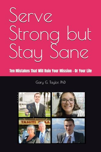 Stock image for Serve Strong but Stay Sane: Ten Mistakes That Will Ruin Your Mission - Or Your Life for sale by Jenson Books Inc