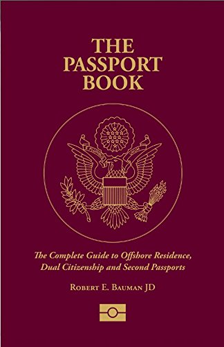 Imagen de archivo de The Passport Book: The Complete Guide to Offshore Residence, Dual Citizenship and Second Passports a la venta por BooksRun