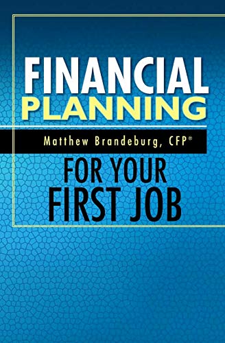 Beispielbild fr Financial Planning For Your First Job: A Comprehensive Financial Planning Guide zum Verkauf von Books Unplugged